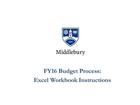 FY16 Budget Process: Excel Workbook Instructions.
