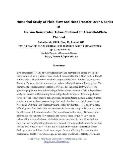 © Numerical Study Of Fluid Flow And Heat Transfer Over A Series Of In-Line Noncircular Tubes Confined In A Parallel-Plate Channel Bahaidarah, HMS; Ijaz,