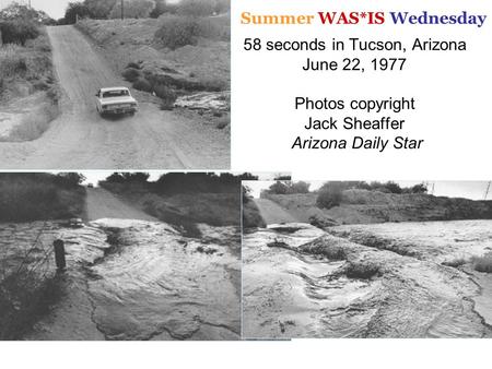 58 seconds in Tucson, Arizona June 22, 1977 Photos copyright Jack Sheaffer Arizona Daily Star Summer WAS*IS Wednesday.