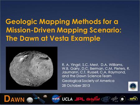 Geologic Mapping Methods for a Mission-Driven Mapping Scenario: The Dawn at Vesta Example R. A. Yingst, S.C. Mest, D.A. Williams, W.B. Garry, D.C. Berman,