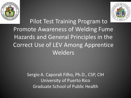 Pilot Test Training Program to Promote Awareness of Welding Fume Hazards and General Principles in the Correct Use of LEV Among Apprentice Welders Sergio.