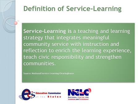 Service-Learning is a teaching and learning strategy that integrates meaningful community service with instruction and reflection to enrich the learning.