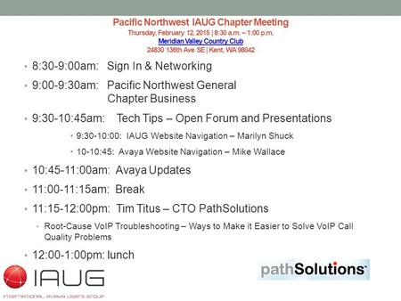 Pacific Northwest IAUG Chapter Meeting Thursday, February 12, 2015 | 8:30 a.m. – 1:00 p.m. Meridian Valley Country Club 24830 136th Ave SE | Kent, WA 98042.