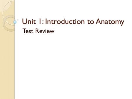 Unit 1: Introduction to Anatomy