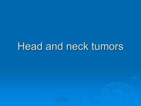 Head and neck tumors.