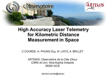 ICSO 20101 High Accuracy Laser Telemetry for Kilometric Distance Measurement in Space C.COURDE, H. PHUNG Duy, M. LINTZ, A. BRILLET ARTEMIS, Observatoire.