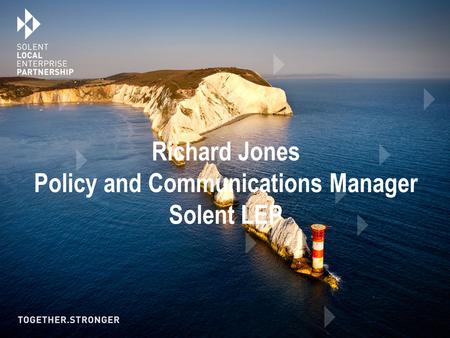 Richard Jones Policy and Communications Manager Solent LEP.