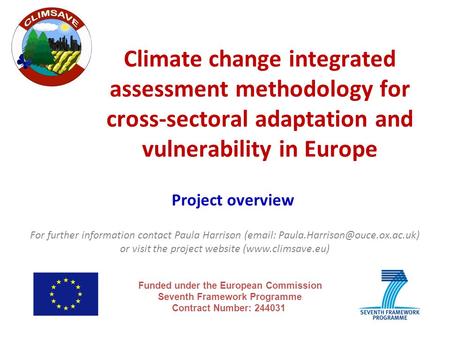 Climate change integrated assessment methodology for cross-sectoral adaptation and vulnerability in Europe Funded under the European Commission Seventh.
