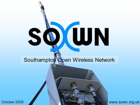Www.sown.org.uk October 2009 Southampton Open Wireless Network.
