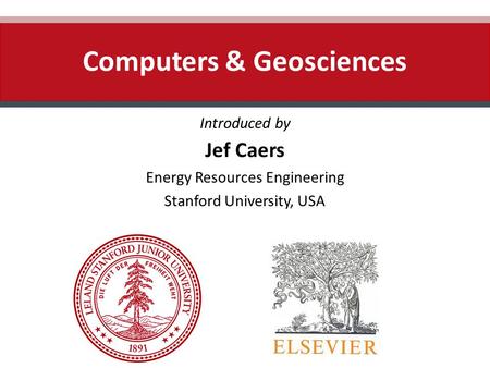 Introduced by Jef Caers Energy Resources Engineering Stanford University, USA Computers & Geosciences.