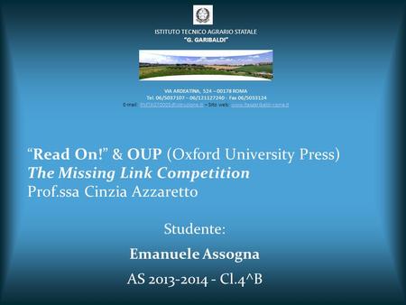 “Read On!” & OUP (Oxford University Press) The Missing Link Competition Prof.ssa Cinzia Azzaretto Studente: Emanuele Assogna AS 2013-2014 - Cl.4^B VIA.