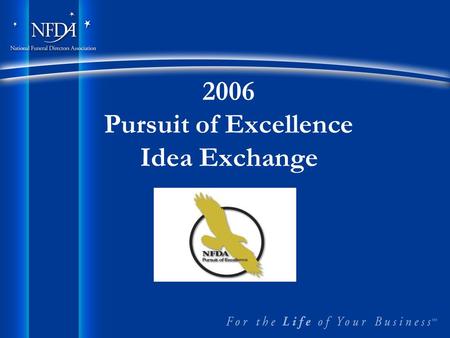 2006 Pursuit of Excellence Idea Exchange. Best of the Best A new award developed to recognize the innovative and creative ideas implemented by Pursuit.