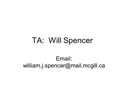 TA: Will Spencer