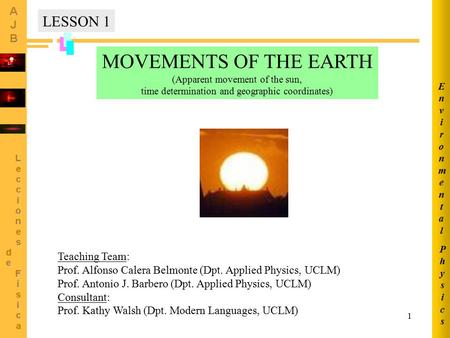 MOVEMENTS OF THE EARTH LESSON 1 Teaching Team:
