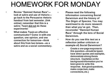 HOMEWORK FOR MONDAY Review “Damned Human Race”— look at satire and use of rhetoric— go back to the Persuasive rhetoric handout from last semester. (link.