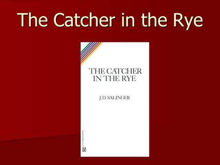 The Catcher in the Rye. J. D. Salinger Born January 1, 1919 Born January 1, 1919 Salinger was a good student in grade school, but was dropped by his prep.