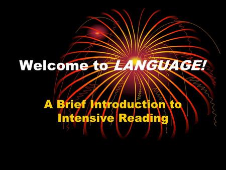 Welcome to LANGUAGE! A Brief Introduction to Intensive Reading.