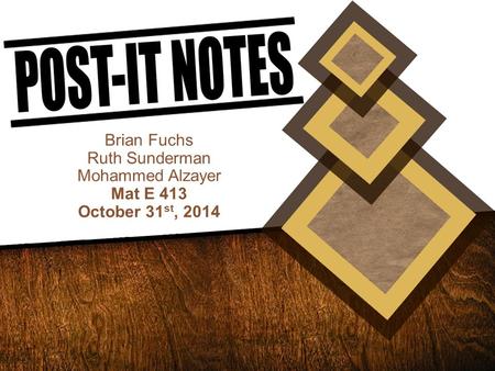 Brian Fuchs Ruth Sunderman Mohammed Alzayer Mat E 413 October 31 st, 2014.
