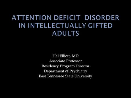 Hal Elliott, MD Associate Professor Residency Program Director Department of Psychiatry East Tennessee State University.