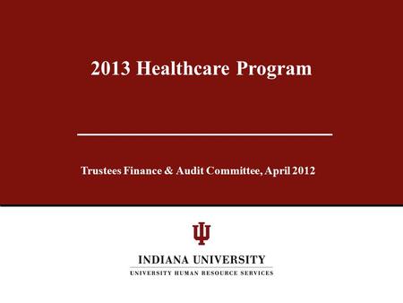 Trustees Finance & Audit Committee, April 2012 2013 Healthcare Program.