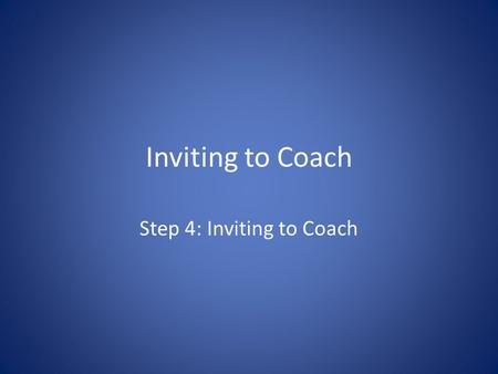 Step 4: Inviting to Coach