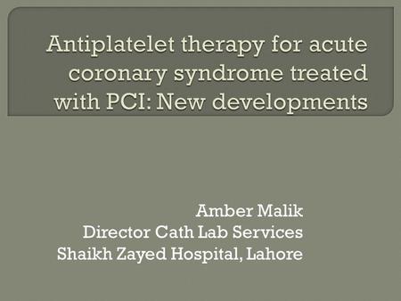 Amber Malik Director Cath Lab Services Shaikh Zayed Hospital, Lahore.