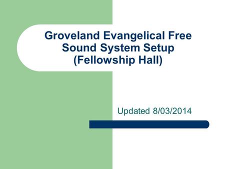 Groveland Evangelical Free Sound System Setup (Fellowship Hall) Updated 8/03/2014.