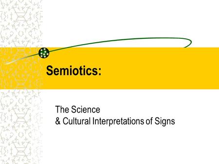 Semiotics: The Science & Cultural Interpretations of Signs.