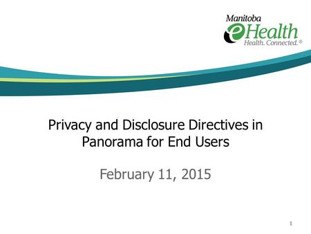Privacy and Disclosure Directives in Panorama for End Users February 11, 2015 1.