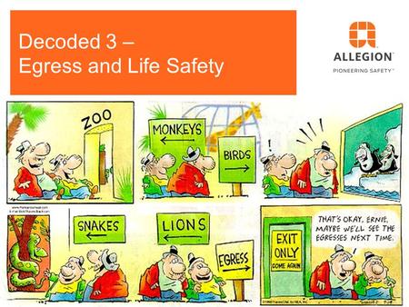 Decoded 3 – Egress and Life Safety Audio: 866-430-4132, Code: 781-453-5306 Mute your phone (*6 to mute, #6 to unmute) This webinar is being recorded.
