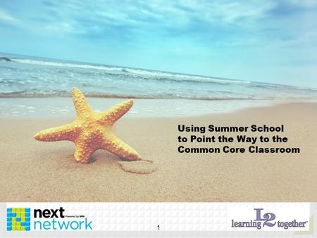 Using Summer School to Point the Way to the Common Core Classroom 1.