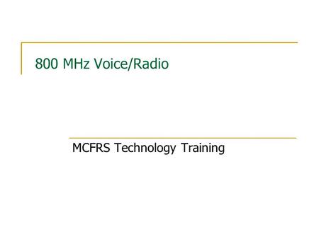 800 MHz Voice/Radio MCFRS Technology Training Model II Portable Radio & W4 Mobile Radio Scan Dir Page Call Sel.