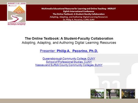 Multimedia Educational Resource for Learning and Online Teaching - MERLOT Eighth International Conference The Online Textbook: A Student-Faculty Collaboration.