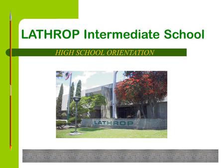 LATHROP Intermediate School HIGH SCHOOL ORIENTATION.