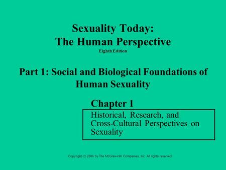 Sexuality Today: The Human Perspective Eighth Edition Part 1: Social and Biological Foundations of Human Sexuality Chapter 1 Historical, Research, and.