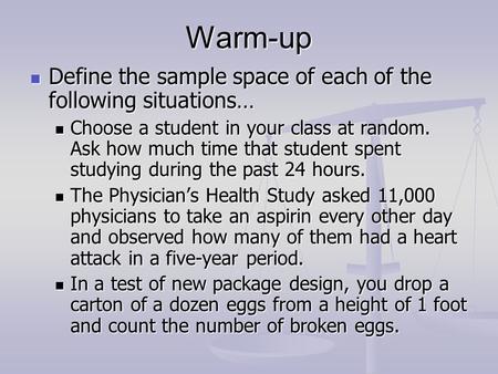 Warm-up Define the sample space of each of the following situations…