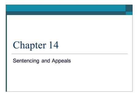 Chapter 14 Sentencing and Appeals. History of Sentencing in the U.S.  old English common law punished felonies with the death penalty  old English common.