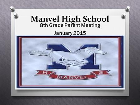 Manvel High School 8th Grade Parent Meeting January 2015.