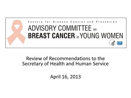 Review of Recommendations to the Secretary of Health and Human Service April 16, 2013.