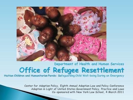 Department of Health and Human Services O ffice of Refugee Resettlement Haitian Children and Humanitarian Parole: Sa feguarding Child Well-being During.