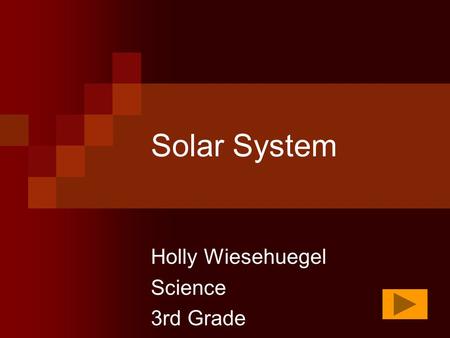 Solar System Holly Wiesehuegel Science 3rd Grade.