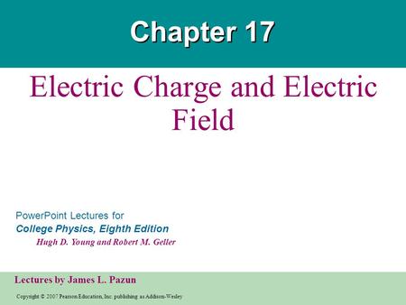 Copyright © 2007 Pearson Education, Inc. publishing as Addison-Wesley PowerPoint Lectures for College Physics, Eighth Edition Hugh D. Young and Robert.