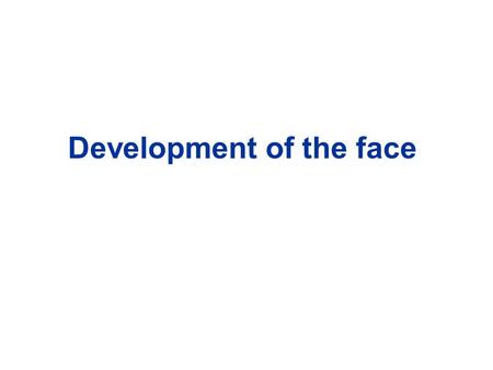 Development of the face. forebrain heart Frontonasal prominence Cardiac promience.