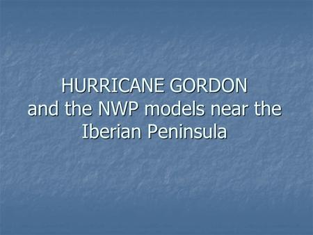 HURRICANE GORDON and the NWP models near the Iberian Peninsula.