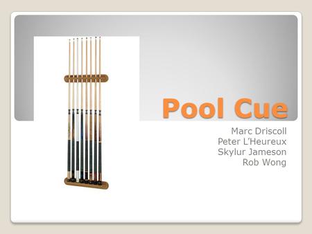 Pool Cue Marc Driscoll Peter L’Heureux Skylur Jameson Rob Wong.