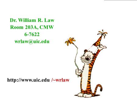 Dr. William R. Law Room 203A, CMW 6-7622
