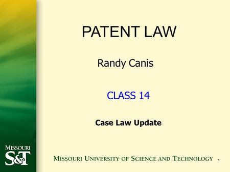 11 PATENT LAW Randy Canis CLASS 14 Case Law Update.