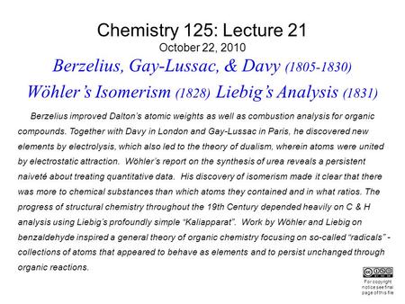 Chemistry 125: Lecture 21 October 22, 2010 Berzelius, Gay-Lussac, & Davy (1805-1830) Wöhler’s Isomerism (1828) Liebig’s Analysis (1831) Berzelius improved.