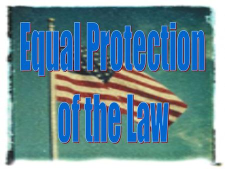 Equal Protection of the Law.