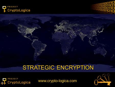 STRATEGIC ENCRYPTION www.crypto-logica.com. 2. TECHNOLOGY FEATURES Future proof – available today Encryption with ANY key length Authentication with ANY.